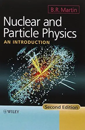 nuclear and particle physics 1st edition b r martin 0470742755, 978-0470742754