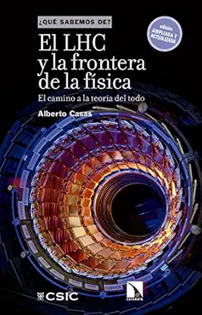el lhc y la frontera de la fisica 1st edition alberto casas gonzalez 8490976430, 978-8490976432