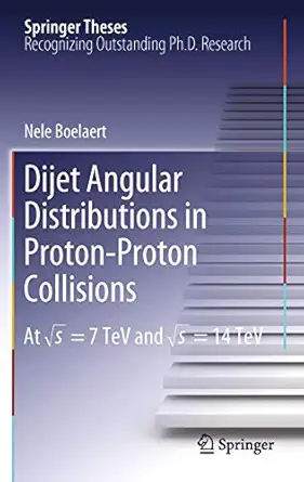 dijet angular distributions in proton proton collisions at a s 7 tev and a s 14 tev 1st edition nele boelaert