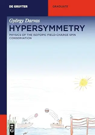 hypersymmetry physics of the isotopic field charge spin conservation 1st edition gya rgy darvas 3110713179,