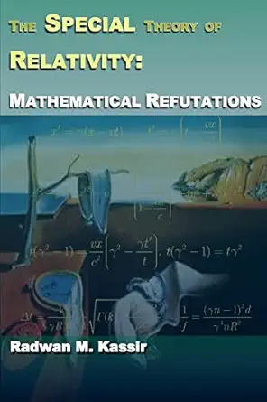 the special theory of relativity mathematical refutations 1st edition radwan m kassir 1500779520,