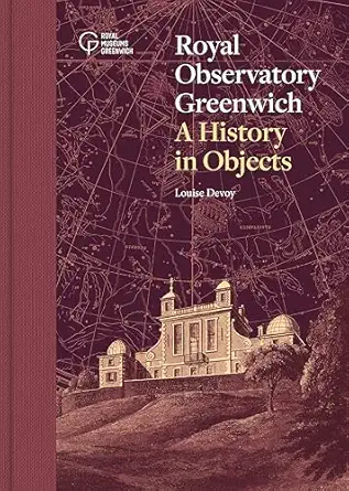 royal observatory greenwich a history in objects 1st edition louise devoy 1906367914, 978-1906367916