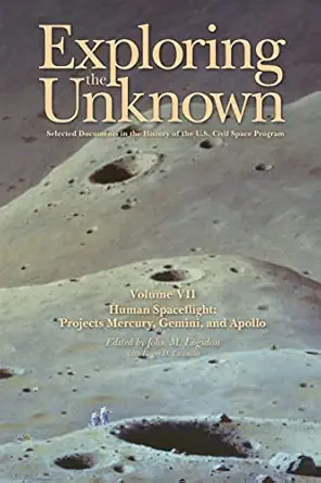 exploring the unknown volume vii human space flight projects mercury gemini and apollo selected documents in