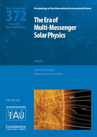 the era of multi messenger solar physics 1st edition gianna cauzzi ,alexandra tritschler 1009352881,