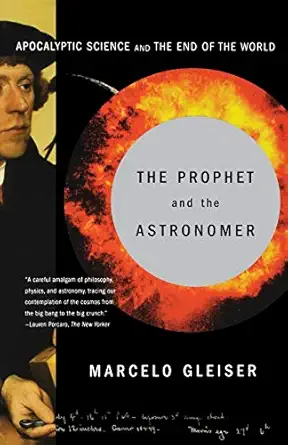the prophet and the astronomer apocalyptic science and the end of the world 1st edition marcelo gleiser