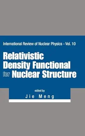 relativistic density functional for nuclear structure 1st edition jie meng 9814733253, 978-9814733250