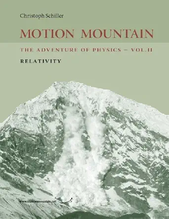 motion mountain vol 2 the adventure of physics relativity 1st edition christoph schiller 1494409976,