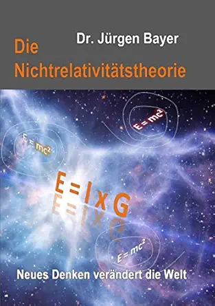 die nichtrelativita tstheorie neues denken vera ndert die welt 1st edition dr ja 1/4rgen bayer 3741275999,