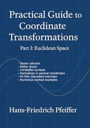 practical guide to coordinate transformations part i euclidian space 1st edition hans friedrich pfeiffer