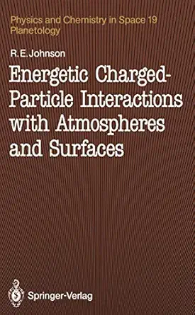 energetic charged particle interactions with atmospheres and surfaces 1st edition robert e e johnson