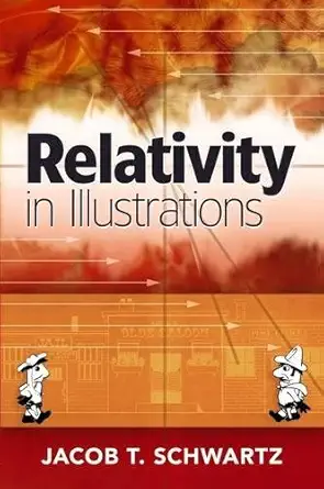 relativity in illustrations 1st edition jacob t schwartz 048625965x, 978-0486259659