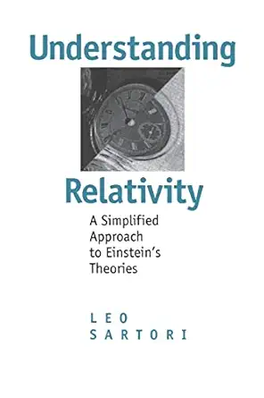 understanding relativity a simplified approach to einsteins theories 1st edition leo sartori 0520200292,
