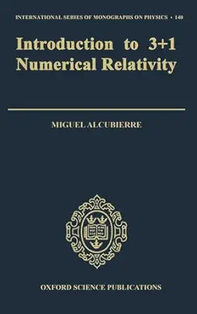 introduction to 3+1 numerical relativity 1st edition miguel alcubierre 0199205671, 978-0199205677