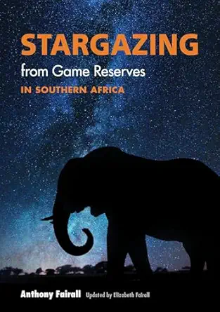 stargazing from game reserves in southern africa 1st edition anthony fairall ,elizabeth fairall 177989029x,