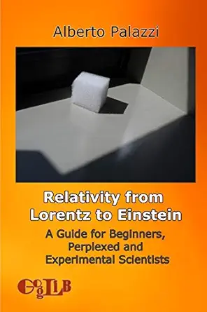 relativity from lorentz to einstein a guide for beginners perplexed and experimental scientists 1st edition