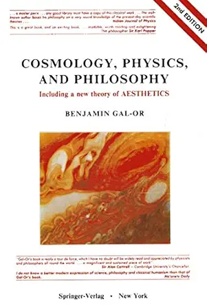 cosmology physics and philosophy including a new theory of aesthetics 1st edition benjamin gal or 0387965262,