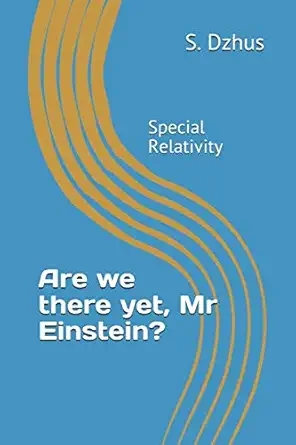 are we there yet mr einstein special relativity 1st edition s dzhus 1981082263, 978-1981082261