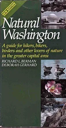 natural washington a guide for hikers bikers birders and other lovers of nature in the greater capital area