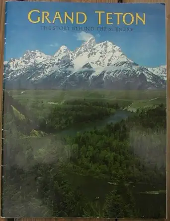 grand teton the story behind the scenery 1st edition hugh crandall ,mary l vancamp ,k c dendooven 0916122220,