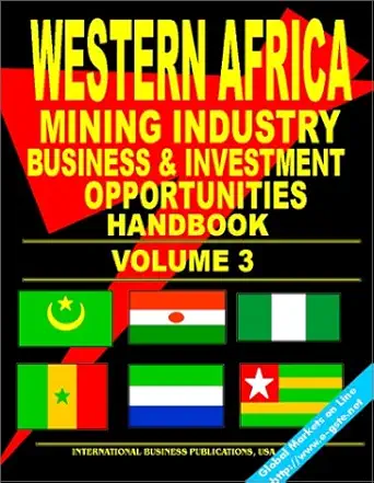 western africa mining industry business opportunities handbook volume 3 1st edition ibp usa ,usa