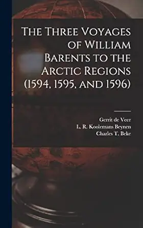 the three voyages of william barents to the arctic regions microform 1st edition gerrit de fl 1600 veer ,l r