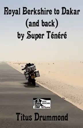 royal berkshire to dakar by super tanara 9 000 miles in 41 days 1st edition titus drummond 1916884512,