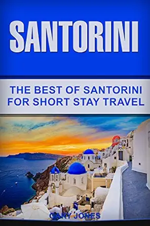 santorini the best of santorini for short stay travel 1st edition gary jones 172920628x, 978-1729206287