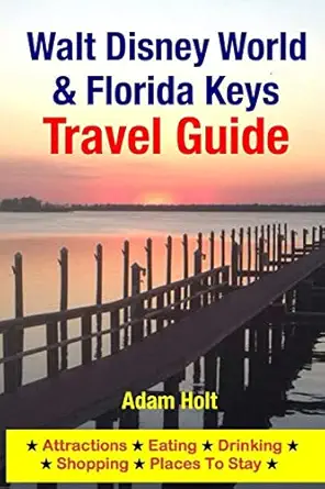 walt disney world and florida keys travel guide attractions eating drinking shopping and places to stay 1st