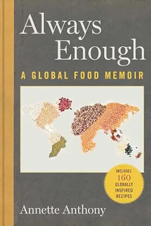 always enough a global food memoir 1st edition annette anthony 1510777792, 978-1510777798