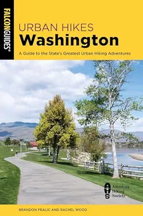 urban hikes washington a guide to the states greatest urban hiking adventures 1st edition brandon fralic