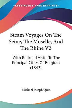 steam voyages on the seine the moselle and the rhine v2 with railroad visits to the principal cities of