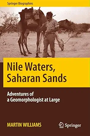 nile waters saharan sands adventures of a geomorphologist at large 1st edition martin williams 331925443x,