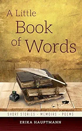 a little book of words short stories memoirs poems 1st edition erika hauptmann 1916081916, 978-1916081918