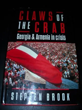 claws of the crab georgia and armenia in crisis 1st edition stephen brook 1856191613, 978-1856191616