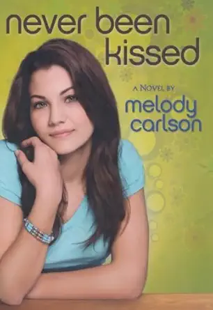 never been kissed a novel 1st edition melody carlson 0800732596, 978-0800732592