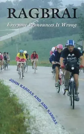 ragbrai everyone pronounces it wrong 1st edition john karras ,ann karras 1587295385, 978-1587295386