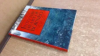into the heart of borneo an account of a journey made in 1983 to the mountains of batu tiban with james