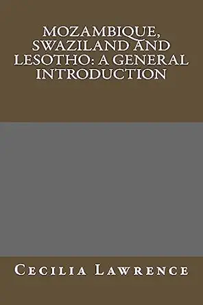 mozambique swaziland and lesotho a general introduction 1st edition cecilia lawrence 1981230378,