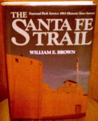 the santa fe trail national park service 1963 historic sites survey 1st edition william e brown 0935284648,