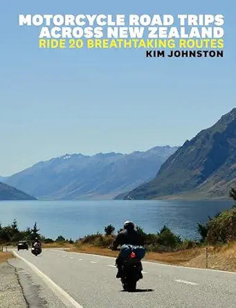 motorcycle road trips across new zealand ride 20 breathtaking routes 1st edition kim johnston 1776940350,
