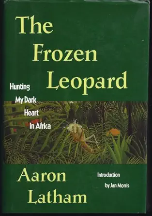 frozen leopard hunting my dark heart in africa 1st edition aaron latham 0139460217, 978-0139460210