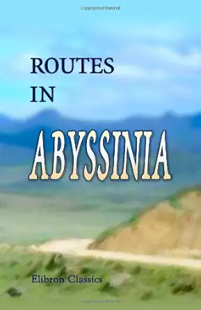 routes in abyssinia presented to the house of commons in pursuance of their address dated november 26 1867