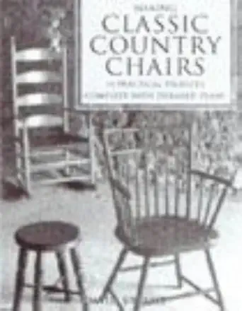 making classic country chairs 14 practical projects complete with detailed plans 1st edition david bryant