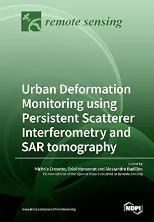 urban deformation monitoring using persistent scatterer interferometry and sar tomography 1st edition michele