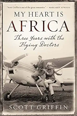 my heart is africa 1st edition scott griffin 1770893121, 978-1770893122