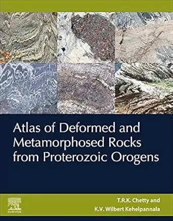atlas of deformed and metamorphosed rocks from proterozoic orogens 1st edition t r k chetty ,wilbert