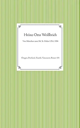 von ma 1/4nchen zum mt st helen usa 1994 oregon portland seattle vancouver route 101 1st edition heinz otto