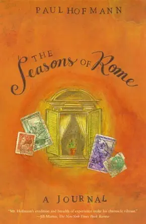 the seasons of rome a journal 1st edition paul hofmann 0805055975, 978-0805055979
