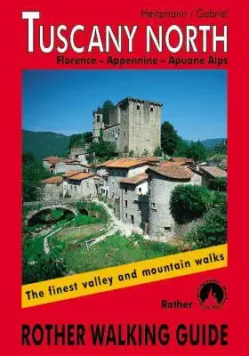 tuscany north the finest valley and mountain walks roth e4812 1st edition dieter heitzmann 3763348123,