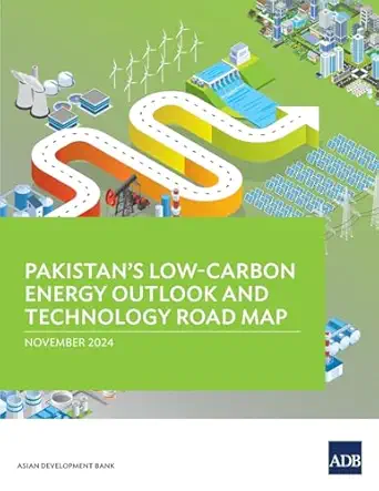 pakistans low carbon energy outlook and technology road map 1st edition asian development bank 9292709682,